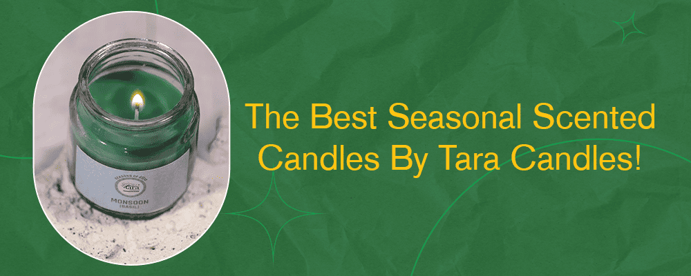 The Best Seasonal Scented Candles By Tara Candles!